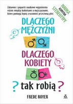 Dlaczego mężczyźni, dlaczego kobiety tak robią? Royer Frede
