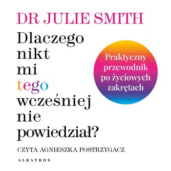Dlaczego nikt mi wcześniej tego nie powiedział? - audiobook - Smith Julie