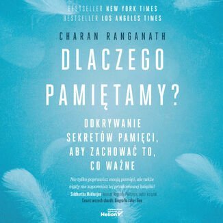 Dlaczego pamiętamy? Odkrywanie sekretów pamięci, aby zachować to, co ważne - audiobook - Charan Ranganath