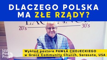 Dlaczego Polska ma złe rządy? Wykład pastora Chojeckiego w Grace Community Church, Sarasota, USA - Idź Pod Prąd Nowości - podcast - Opracowanie zbiorowe