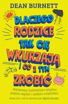 Dlaczego rodzice tak cię wkurzają i co z tym zrobić Burnett Dean