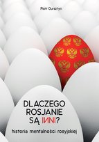 Dlaczego Rosjanie są inni. Historia mentalności rosyjskie Gursztyn Piotr