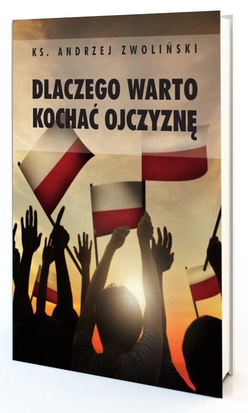 Dlaczego warto kochać ojczyznę - Inicjatywa Ewangelizacyjna Wejdźmy na