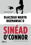 Dlaczego warto rozmawiać o Sinéad O'Connor - Allyson McCabe