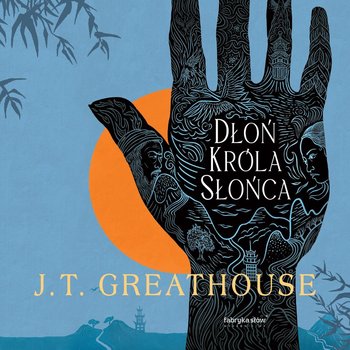 Dłoń Króla Słońca - J.T. Greathouse