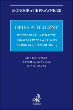 Dług publiczny. Wyzwania dla polityki fiskalnej państw Europy środkowej i wschodniej - ebook PDF - Nowak-Far Artur, Bitner Michał, Sierak Jacek