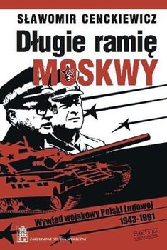 Długie ramię Moskwy - Cenckiewicz Sławomir