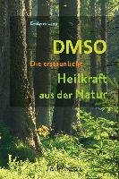 DMSO - Die erstaunliche Heilkraft aus der Natur - Laye Evelyne