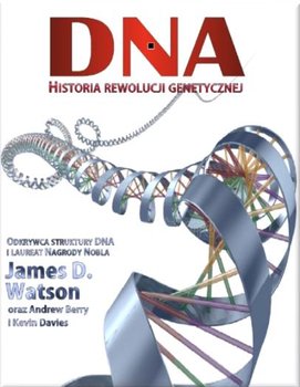 DNA. Historia rewolucji genetycznej - Watson James D.