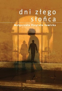 Dni złego słońca - Przytuła-Sawicka Małgorzata