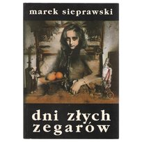 Dni złych zegarów Sieprawski Marek