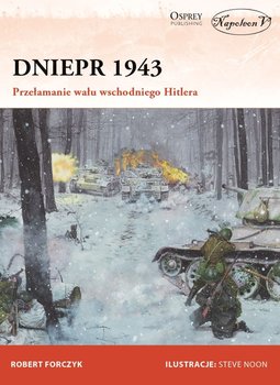Dniepr 1943. Przełamanie wału wschodniego Hitlera - Forczyk Robert