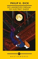 Do Androids Dream Of Electric Sheep?: The Best of the SF Masterworks Philip K. Dick