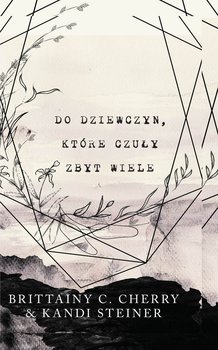 Do dziewczyn, które czuły zbyt wiele - Cherry Brittainy C., Steiner Kandi