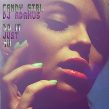 Do It Just 4 U - DJ Adamus, Candy Girl