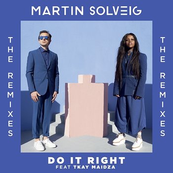Do It Right - Martin Solveig feat. Tkay Maidza