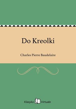 Do Kreolki - Baudelaire Charles Pierre