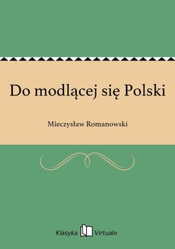 Do modlącej się Polski - Romanowski Mieczysław