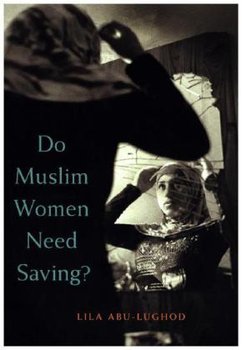 Do Muslim Women Need Saving? - Abu-Lughod Lila