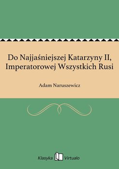 Do Najjaśniejszej Katarzyny II, Imperatorowej Wszystkich Rusi - Naruszewicz Adam