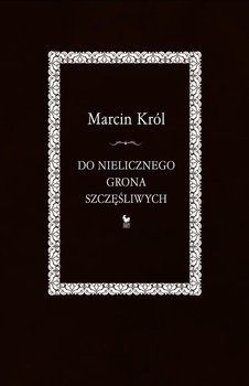 Do nielicznego grona szczęśliwych - Król Marcin