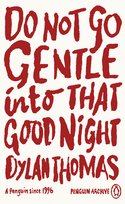 Do Not Go Gentle Into That Good Night Thomas Dylan