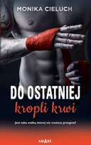 Do ostatniej kropli krwi Cieluch Monika