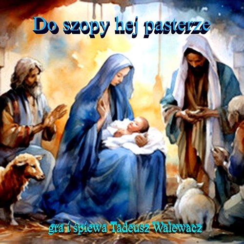 Do Szopy Hej Pasterze - Tadeusz Walewacz | Muzyka, Mp3 Sklep EMPIK.COM