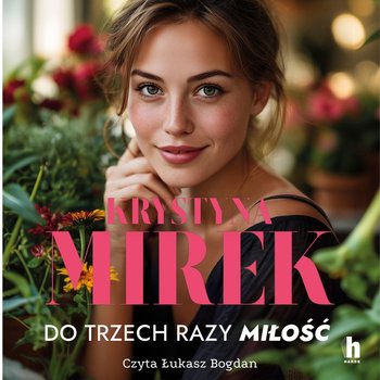 Do trzech razy miłość - audiobook - Mirek Krystyna