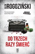 Do trzech razy śmierć&nbsp;-&nbsp;Rogoziński Alek