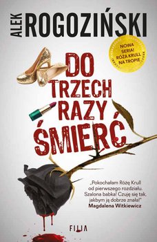 Do trzech razy śmierć. Róża Krull na tropie. Tom 1 - Rogoziński Alek