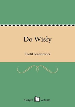 Do Wisły - Lenartowicz Teofil