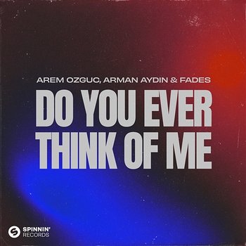 Do You Ever Think Of Me - Arem Ozguc, Arman Aydin & FADES