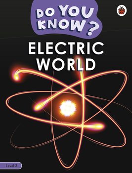 Do You Know? Level 3 Electric World - Opracowanie zbiorowe