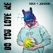 Do You Love Me Max + Johann