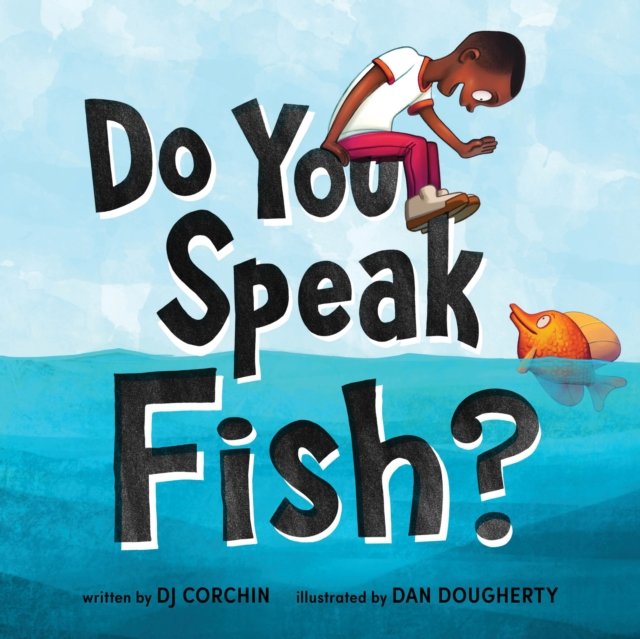 Do You Speak Fish? A story about communicating and understanding DJ