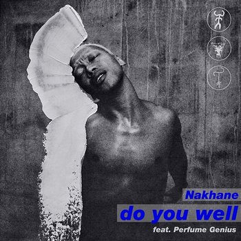 Do You Well - Nakhane feat. Perfume Genius