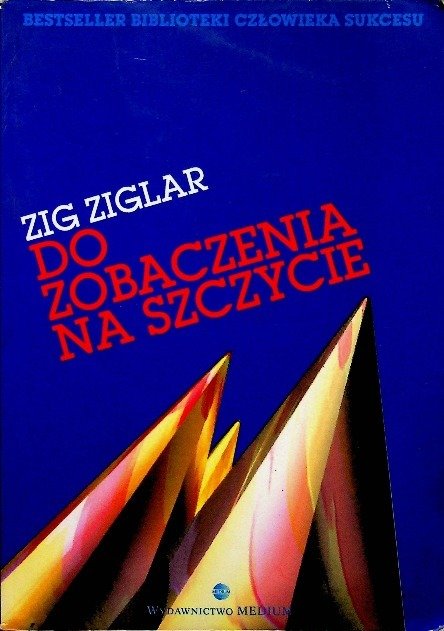 Do zobaczenia na szczycie - Ziglar Zig | Książka w Empik