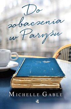Do zobaczenia w Paryżu - Gable Michelle