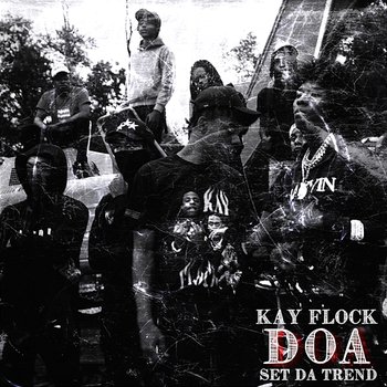 DOA - Kay Flock feat. Set Da Trend
