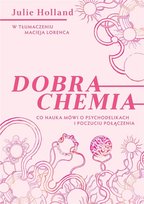 Dobra chemia. Co nauka mówi o psychodelikach... Wydawnictwo LTW