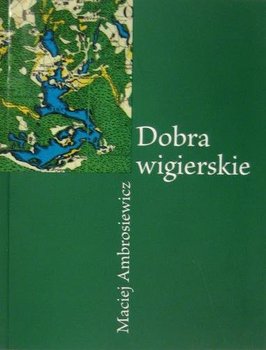 Dobra wigierskie - Ambrosiewicz Maciej