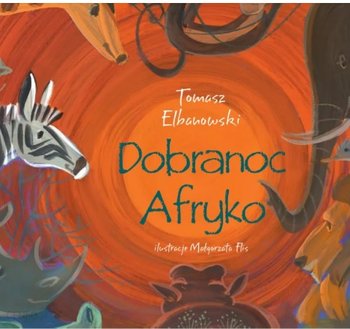 Dobranoc Afryko - Elbanowski Tomasz