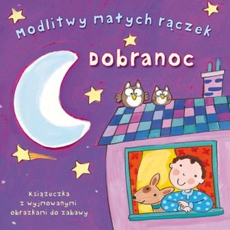 Dobranoc. Modlitwy małych rączek - Rock Lois