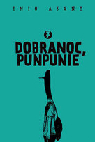 Dobranoc Punpunie. Tom 7 Asano Inio