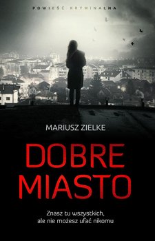 Dobre miasto - Zielke Mariusz