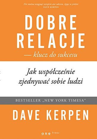 Dobre Relacje - Klucz Do Sukcesu. Jak Współcześnie Zjednywać Sobie ...