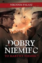 Dobry Niemiec to martwy Niemiec Pałasz Nikodem
