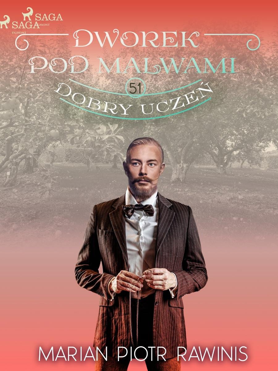 Dobry uczeń. Dworek pod Malwami. Tom 51 - ebook epub - Rawinis Marian