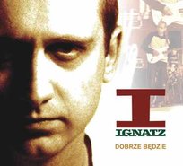 Dobrze będzie Ignatz I